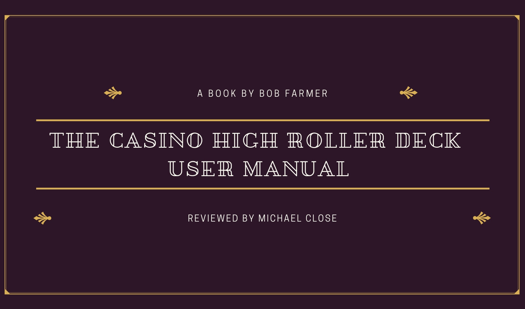 The Casino High Roller Deck User Manual by Bob Farmer