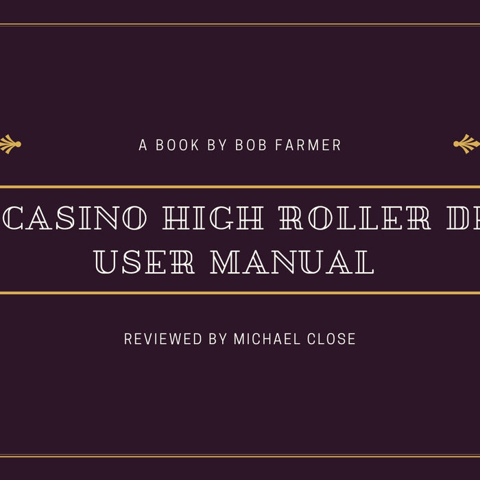 The Casino High Roller Deck User Manual by Bob Farmer