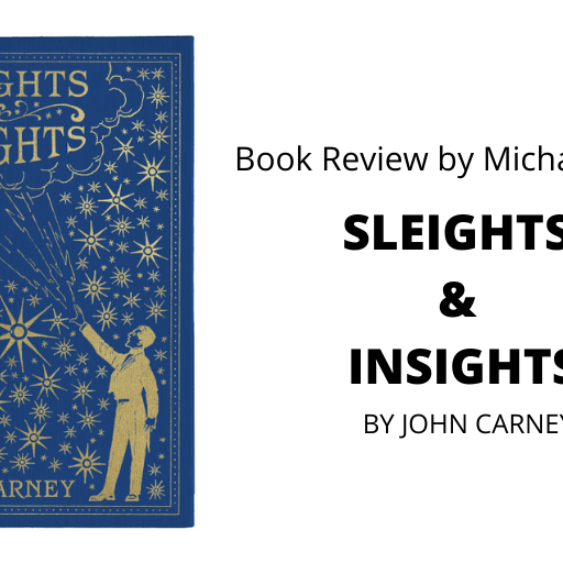 Sleights & Insights By John Carney