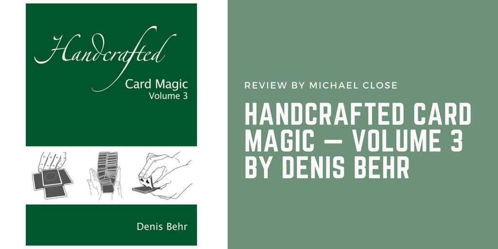 Handcrafted Card Magic — Volume 3 by Denis Behr — MichaelClose.com