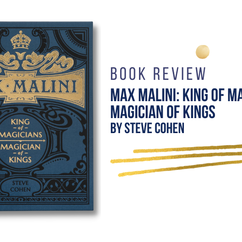 Max Malini: King of Magicians – Magician of Kings By Steve Cohen