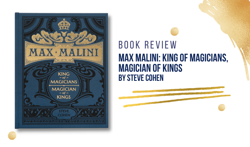 Max Malini: King of Magicians – Magician of Kings By Steve Cohen