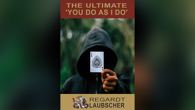The Ultimate "You do as I do" Card Trick By Regardt Laubscher ebook DOWNLOAD