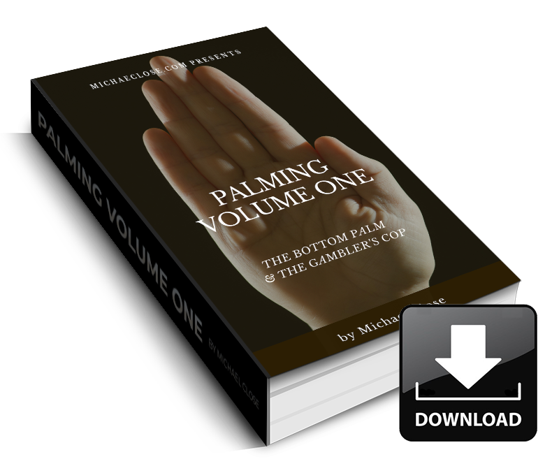 Palming Volume One - Bottom Palm/Gambler's Cop Ebook - MichaelClose.com